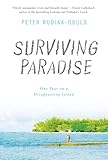 Surviving Paradise One Year On A Disappearing Island