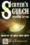Scryer's Gulch: Magic in the Wild Wild West Episodes 1-10: Annabelle Arrives