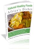 Natural Healthy Foods Africas Dishes Kenyan Traditional Cuisine Book 1 English Edition