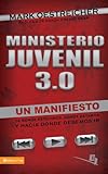 Ministerio Juvenil 30 Un Manifiesto De Donde Estuvimos Donde Estamos Y Hacia Donde Debemos Ir Especialidades Juveniles Spanish Edition