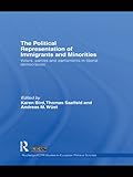The Political Representation Of Immigrants And Minorities Voters Parties And Parliaments In Liberal Democracies Routledgeecpr Studies In European Political Science English Edition