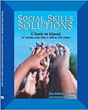 Social Skills Solutions A Handson Manual For Teaching Social Skills To Children With Autism English Edition