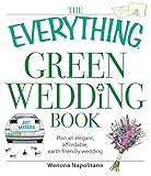 The Everything Green Wedding Book Plan An Elegant Affordable Earthfriendly Wedding Everything