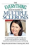 The Everything Health Guide To Multiple Sclerosis An Authoritative Guide To Help You Understand Symptoms Decide On Treatment And Enhance Your Wellbeing Everything