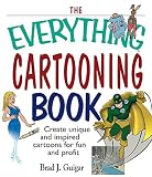 The Everything Cartooning Book Create Unique And Inspired Cartoons For Fun And Profit Everything