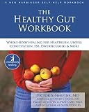 The Healthy Gut Workbook Wholebody Healing For Heartburn Ulcers Constipation Ibs Diverticulosis And More The New Harbinger Wholebody Healing Series