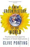 A New Green History Of The World The Environment And The Collapse Of Great Civilizations English Edition