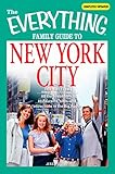 The Everything Family Guide To New York City All The Best Hotels Restaurants Sites And Attractions In The Big Apple Everything