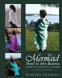 The Mermaid Shawl Other Beauties Shawls Cocoons Wraps English Edition