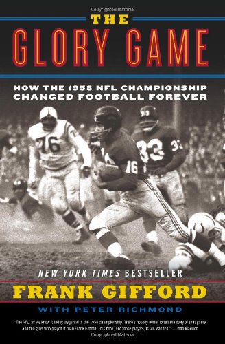 The Glory Game: How the 1958 NFL Championship Changed Football Forever book cover