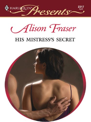 His Mistress's Secret (By: Alison Fraser) cover