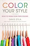 Color Your Style How To Wear Your True Colors English Edition
