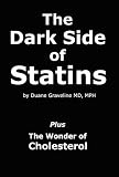The Dark Side Of Statins Plus The Wonder Of Cholesterol English Edition