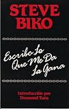 Steve Biko Escribo Lo Que Me Da La Gana Spanish Edition