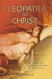 Cleopatra To Christ The King Jesus Trilogy Book 1 English Edition