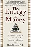 The Energy Of Money A Spiritual Guide To Financial And Personal Fulfillment English Edition