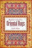 Beginners Guide To Oriental Rugs 2nd Edition English Edition