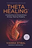 Theta Healing Introducing An Extraordinary Energy Healing Modality English Edition