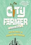 City Farmer Adventures In Urban Food Growing English Edition