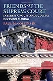 Friends Of The Supreme Court Interest Groups And Judicial Decision Making English Edition
