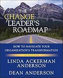 The Change Leaders Roadmap How To Navigate Your Organizations Transformation English Edition
