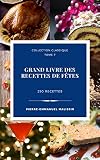 Grand Livre Des Recettes De Ftes 250 Recettes De Cuisine