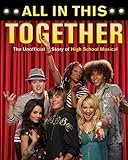 All In This Together The Unofficial Story Of High School Musical