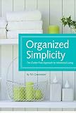 Organized Simplicity The Clutterfree Approach To Intentional Living English Edition
