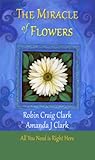 The Miracle Of Flowers Unveiling The World Soul Words For Invoking The Spirit Of Gaia English Edition