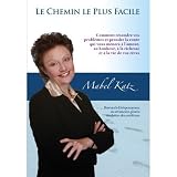 Le Chemin Le Plus Facile Comment Rsoudre Vos Problmes Et Prendre La Route Qui Vous Mnera Lamour Au Bonheur La Richesse Et La Vie De Vos Rves French Edition