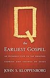 Q The Earliest Gospel An Introduction To The Original Stories And Sayings Of Jesus