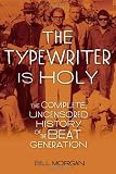 The Typewriter Is Holy The Complete Uncensored History Of The Beat Generation