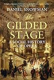 The Gilded Stage A Social History Of Opera English Edition
