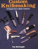 Custom Knifemaking 10 Projects From A Master Craftsman English Edition