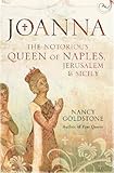 Joanna The Notorious Queen Of Naples Jerusalem And Sicily English Edition