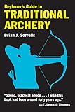 Beginners Guide To Traditional Archery English Edition