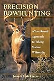 Precision Bowhunting A Yearround Approach To Taking Mature Whitetails