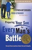 Preparing Your Son For Every Mans Battle Honest Conversations About Sexual Integrity The Every Man Series