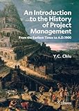 An Introduction To The History Of Project Management From The Earliest Times To Ad1900 English Edition