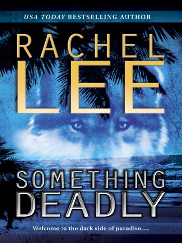 Something Deadly (By: Rachel Lee) cover