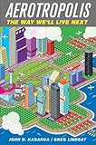 Aerotropolis The Way Well Live Next English Edition