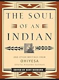 The Soul Of An Indian And Other Writings From Ohiyesa Charles Alexander Eastman English Edition