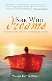 She Who Dreams A Journey Into Healing Through Dreamwork English Edition