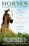 Horses And The Mystical Path The Celtic Way Of Expanding The Human Soul English Edition