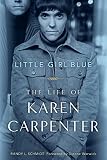 Little Girl Blue The Life Of Karen Carpenter