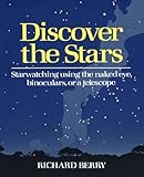 Discover The Stars Starwatching Using The Naked Eye Binoculars Or A Telescope English Edition