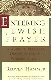 Entering Jewish Prayer A Guide To Personal Devotion And The Worship Service English Edition