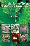 British Native Trees Their Past And Present Uses English Edition