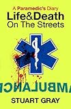 A Paramedics Diary Life And Death On The Streets English Edition