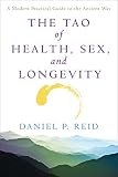 The Tao Of Health Sex And Longevity A Modern Practical Guide To The Ancient Way